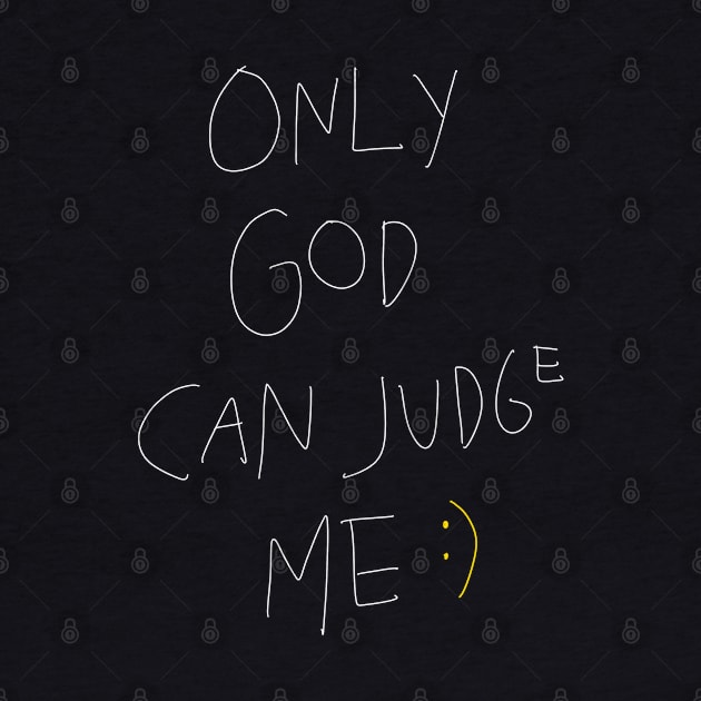 Only God Can Judge Me by yogisnanda